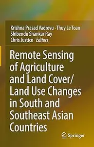 Remote Sensing of Agriculture and Land CoverLand Use Changes in South and Southeast Asian Countries