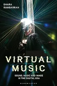 Virtual Music Sound, Music, and Image in the Digital Era