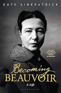 Becoming Beauvoir A Life