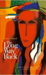 The Long Way Back A Modern Arabic Novel