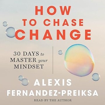 How to Chase Change: 30 Days to Master Your Mindset [Audiobook]