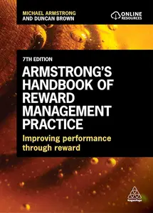 Armstrong’s Handbook of Reward Management Practice Improving Performance Through Reward