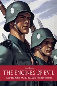 The Engines of Evil Inside The Waffen SS