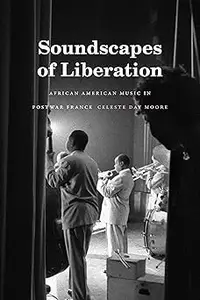 Soundscapes of Liberation African American Music in Postwar France