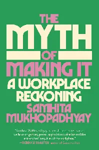 The Myth of Making It A Workplace Reckoning