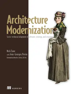 Architecture Modernization Socio-technical alignment of software, strategy, and structure