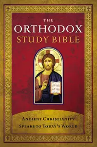 The Orthodox Study Bible, Hardcover Ancient Christianity Speaks to Today’s World