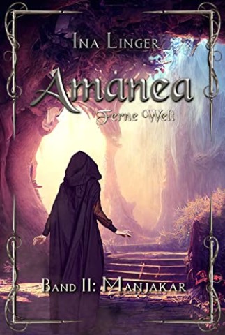 Ina Linger - Amanea - Ferne Welt - Band 2: Manjakar