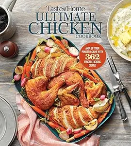 Taste of Home Ultimate Chicken Cookbook Amp up your poultry game with more than 362 finger-licking chicken dishes