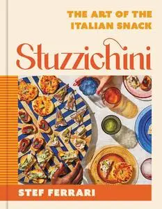 Stuzzichini The Art of the Italian Snack