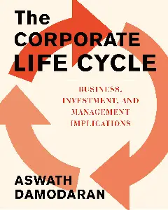 The Corporate Life Cycle Business, Investment, and Management Implications