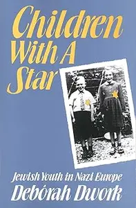 Children with a Star Jewish Youth in Nazi Europe