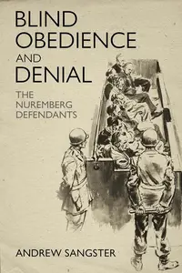 Blind Obedience and Denial The Nuremberg Defendants