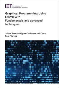 Graphical Programming Using LabVIEW™ Fundamentals and advanced techniques