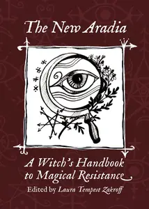 The New Aradia A Witch’s Handbook to Magical Resistance