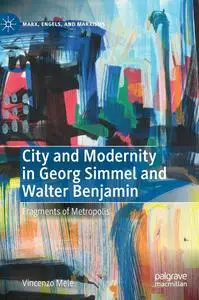 City and Modernity in Georg Simmel and Walter Benjamin Fragments of Metropolis