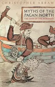 Myths of the Pagan North The Gods of the Norsemen