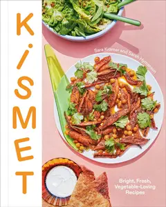 Kismet Bright, Fresh, Vegetable-Loving Recipes