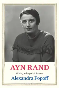 Ayn Rand Writing a Gospel of Success (Jewish Lives)