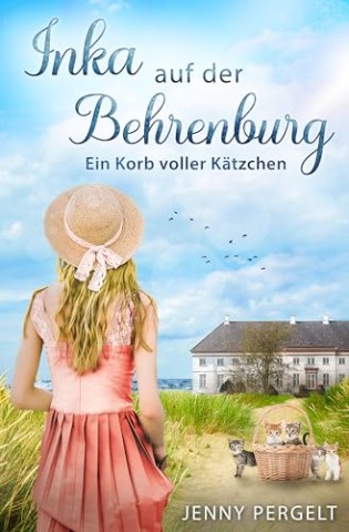 Cover: Jenny Pergelt - Inka auf der Behrenburg (5): Ein Korb voller K&auml;tzchen