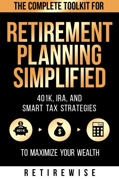 Retirement Planning QuickStart Guide: The Simplified Beginner's Guide to Building Wealth, Creating Long-Term Financial Security