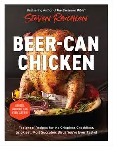 Beer-Can Chicken And 74 Other Offbeat Recipes for the Grill, Revised Edition