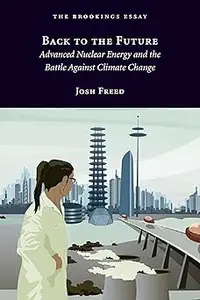 Back to the Future Advanced Nuclear Energy and the Battle Against Climate Change