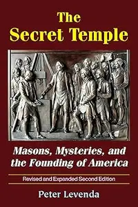 The Secret Temple Masons, Mysteries, and the Founding of America