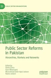 Public Sector Reforms in Pakistan Hierarchies, Markets and Networks