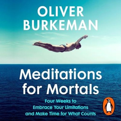 Meditations for Mortals: Four Weeks to Embrace Your Limitations and Make Time for ...