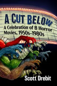 A Cut Below A Celebration of B Horror Movies, 1950s-1980s