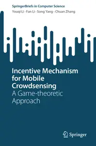 Incentive Mechanism for Mobile Crowdsensing A Game-theoretic Approach (SpringerBriefs in Computer Science)