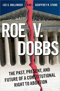 Roe v. Dobbs The Past, Present, and Future of a Constitutional Right to Abortion