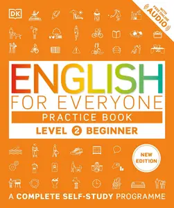 English for Everyone Practice Book Level 2 Beginner A Complete Self-Study Programme (DK English for Everyone), New Edition