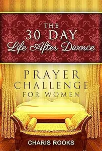 The 30 Day Life after Divorce Prayer Challenge for Women