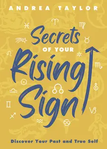 Secrets of Your Rising Sign Discover Your Past and True Self