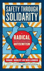 Safety through Solidarity A Radical Guide to Fighting Antisemitism (Activist Citizens’ Library)