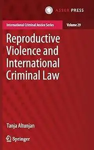 Reproductive Violence and International Criminal Law