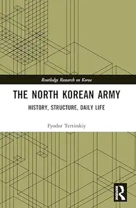 The North Korean Army History, Structure, Daily Life