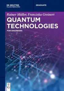 Quantum Technologies For Engineers (De Gruyter Textbook)