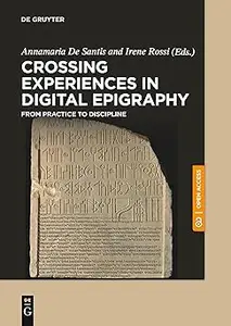 Crossing Experiences in Digital Epigraphy From Practice to Discipline