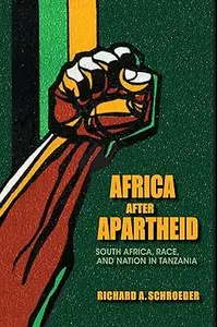 Africa after Apartheid South Africa, Race, and Nation in Tanzania