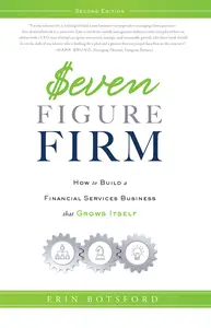 Seven Figure Firm How to Build a Financial Services Business that Grows Itself