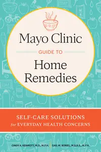 Mayo Clinic Guide to Home Remedies Self-Care Solutions for Everyday Health Concerns