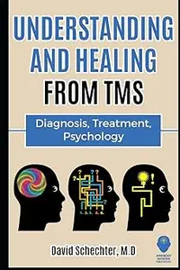 Understanding and Healing from TMS Diagnosis, Treatment, Psychology