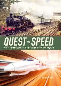 Quest for Speed An Illustrated History of High-Speed Trains From Rocket to Bullet and Beyond