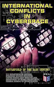 International Conflicts in Cyberspace – Battlefield of the 21st Century