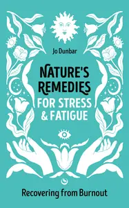 Nature’s Remedies for Stress and Fatigue Recovering from Burnout