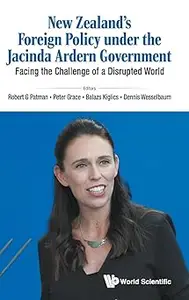 New Zealand’s Foreign Policy Under The Jacinda Ardern Government Facing The Challenge Of A Disrupted World