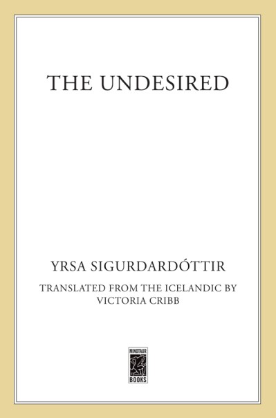 The Undesired: A Thriller - Yrsa Sigurdardottir 1872350f4c4a00c10e8346dc3d0b0c67